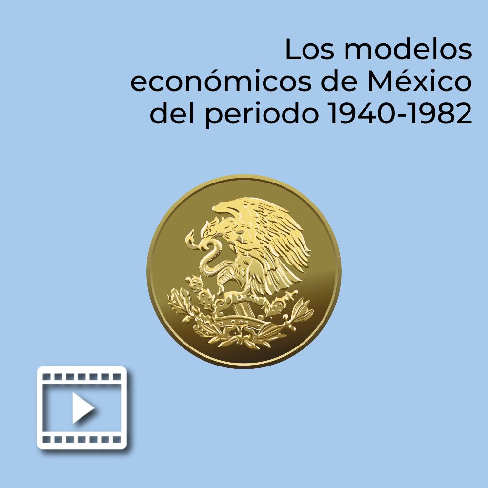 Los Modelos Económicos De México Del Periodo 1940 1982 Udgvirtual Formación Integral